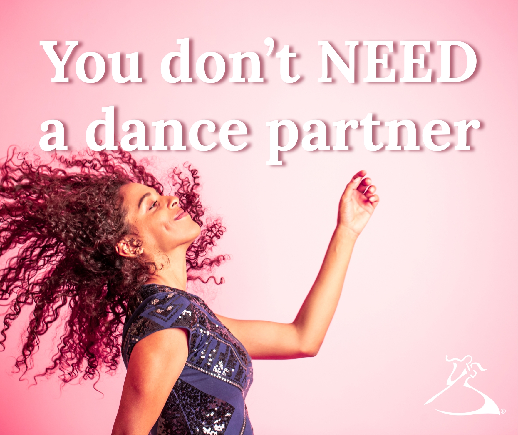 You Don’t Need a Dance Partner